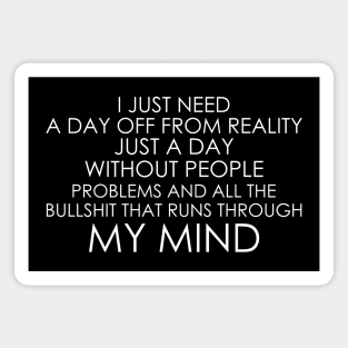 I Just Need A Day Off From Reality Magnet